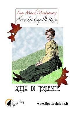 Anna dai Capelli Rossi - Anna di Ingleside by L.M. Montgomery