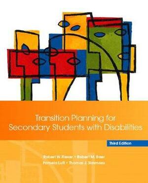 Transition Planning for Secondary Students with Disabilities by Pamela Luft, Pam Luft, Robert W. Flexer, Robert B. Baer, Thomas Simmons