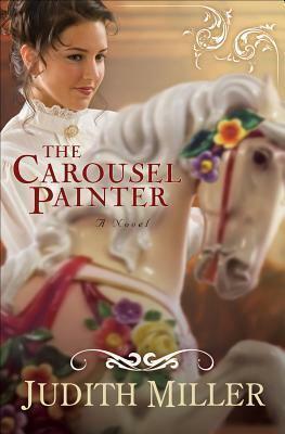 The Carousel Painter by Judith McCoy Miller