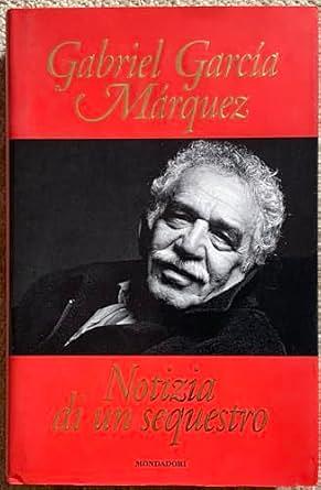 Notizia di un sequestro by Gabriel García Márquez