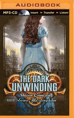 The Dark Unwinding by Sharon Cameron