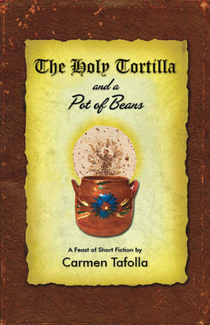 The Holy Tortilla and a Pot of Beans by Carmen Tafolla