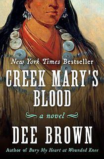 Creek Mary's Blood by Dee Brown