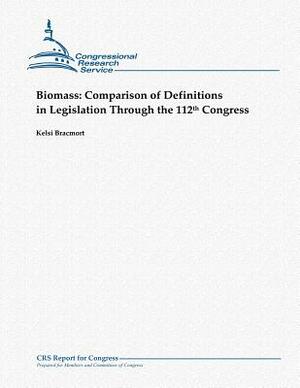 Biomass: Comparison of Definitions in Legislation Through the 112th Congress by Kelsi Bracmort