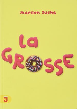 La grosse by Marilyn Sachs