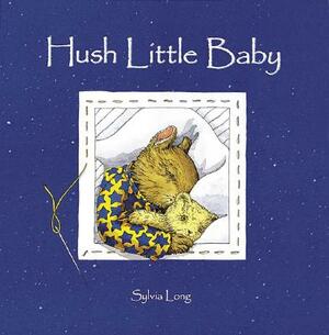 Hush Little Baby by Sylvia Long