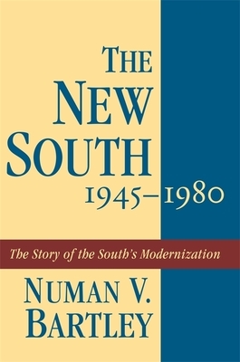 The New South, 1945-1980: The Story of the South's Modernization by Numan V. Bartley