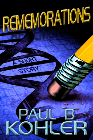 Rememorations by Paul B. Kohler