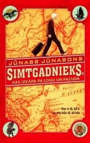 Simtgadnieks, kas izkāpa pa logu un pazuda by Jūnass Jūnasons, Jonas Jonasson, Rute Lediņa