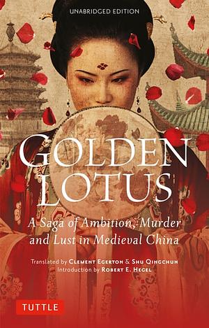 Golden Lotus: A Saga of Ambition, Murder and Lust in Medieval China by Lanling Xiaoxiao Sheng