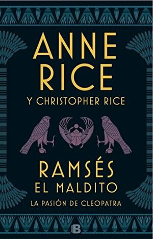 La pasión de Cleopatra by Christopher Rice, Anne Rice