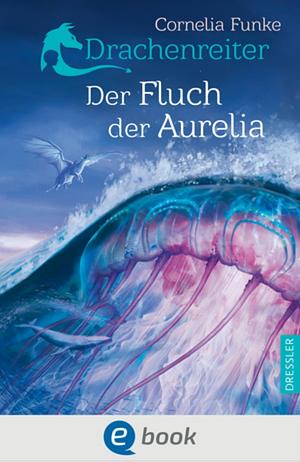 Der Fluch der Aurelia by Cornelia Funke