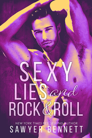 Sexy Lies and Rock & Roll by Sawyer Bennett