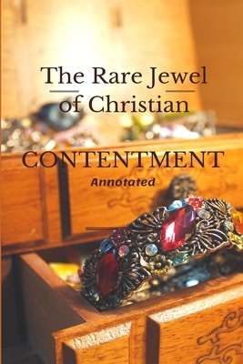 The Rare Jewel of Christian Contentment: Annotated by Jeremiah Burroughs