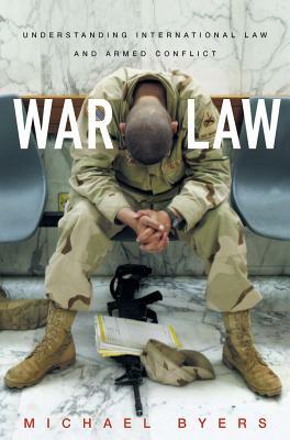 War Law: Understanding International Law and Armed Conflict by Michael Byers