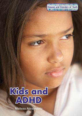 Kids and ADHD by Melissa Abramovitz