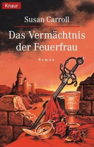 Das Vermächtnis der Feuerfrau by Susan Carroll