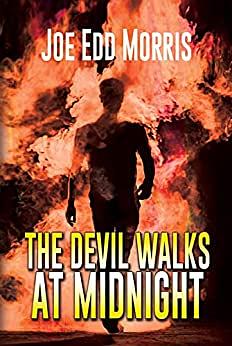 The Devil Walks at Midnight: A Twenty-Mile Bottom Tale by Joe Edd Morris