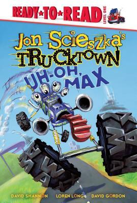 Uh-Oh, Max by Jon Scieszka