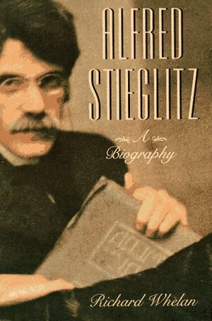 Alfred Stieglitz by Richard Whelan