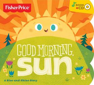 Fisher-Price Good Morning Sun Board Book With Bonus Music CD by Fisher-Price