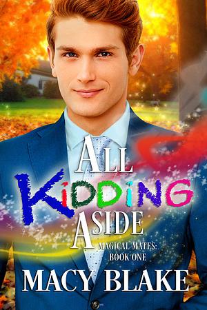 All Kidding Aside by Macy Blake