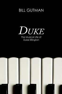 Duke: The Musical Life of Duke Ellington by Bill Gutman