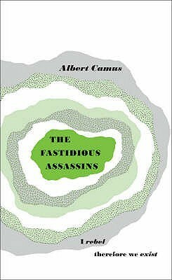 Fastidious Assassins by Albert Camus