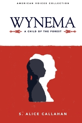 Wynema: A Child of the Forest by S. Alice Callahan