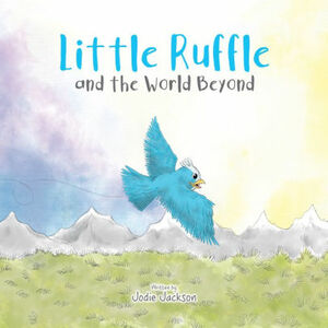 Little Ruffle and the World Beyond by Jodie Jackson