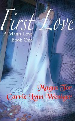 First Love by Magus Tor, Carrie Lynn Weniger