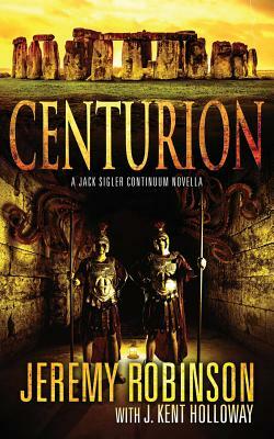 Centurion by J. Kent Holloway, Jeremy Robinson