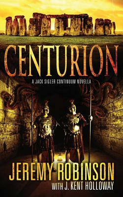 Centurion by Jeremy Robinson, J. Kent Holloway