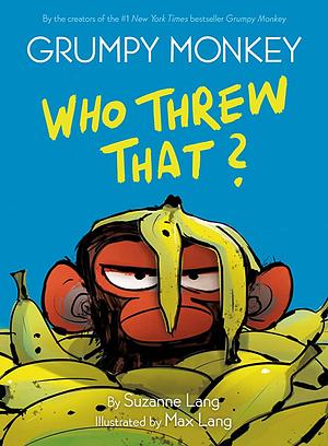 Grumpy Monkey Who Threw That?: A Graphic Novel Chapter Book by Max Lang, Suzanne Lang