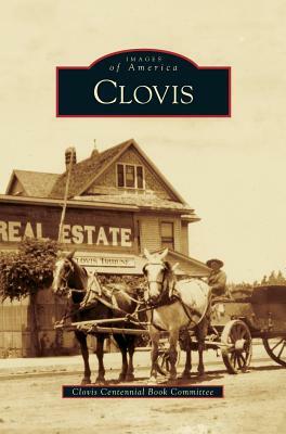 Clovis by Patti Lippert Fennacy, Clovis Centennial Book Committee, John Wright