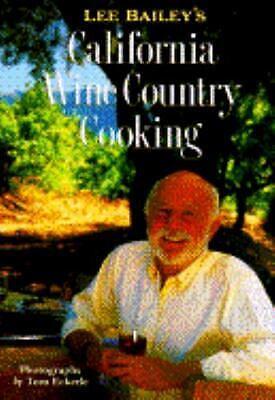 Lee Bailey's California Wine Country Cooking by Lee Bailey
