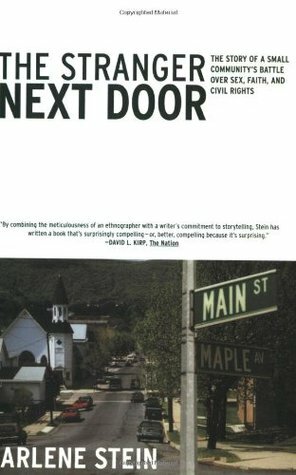 The Stranger Next Door: The Story of a Small Community's Battle over Sex, Faith, and Civil Rights by Arlene Stein