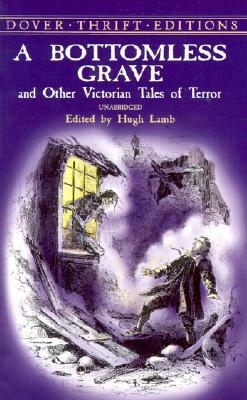 A Bottomless Grave: And Other Victorian Tales of Terror by 