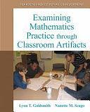 Examining Mathematics Practice Through Classroom Artifacts by Nanette Seago, Lynn T. Goldsmith