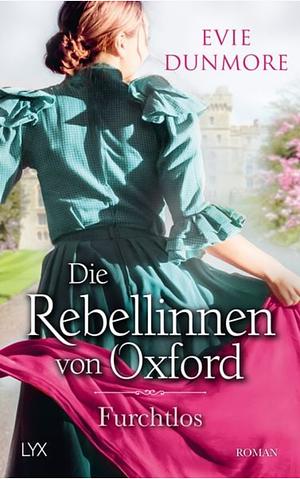 Die Rebellinnen von Oxford - Furchtlos by Evie Dunmore