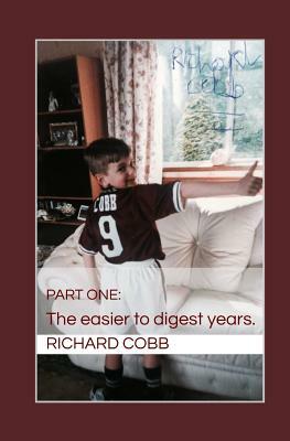 Richard Cobb: Part One: The easier to digest years. by Richard Cobb