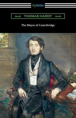 The Mayor of Casterbridge (with an Introduction by Joyce Kilmer) by Thomas Hardy