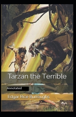 Tarzan the Terrible- By Edgar Rice(Annotated) by Edgar Rice Burroughs