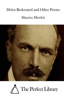 Helen Redeemed and Other Poems by Maurice Hewlett