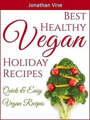 Best Healthy Vegan Holiday Recipes Christmas recipes by Jonathan Vine, Jonathan Vine