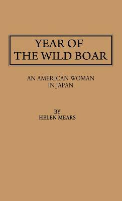 Year of the Wild Boar: An American Woman in Japan by Unknown, Helen Mears