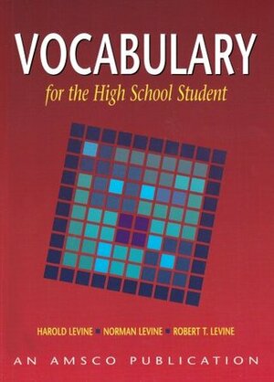 Vocabulary for the High School Student by Robert Arthur Levine, Norman Levine, Harold Levine