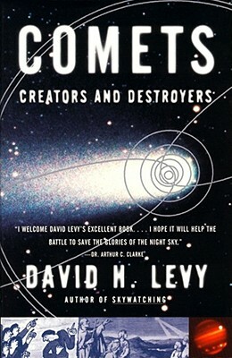 Comets: Creators and Destroyers by David Levy