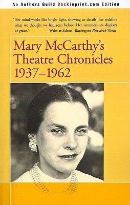 Mary McCarthy's Theatre Chronicles: 1937-1962 by Mary McCarthy
