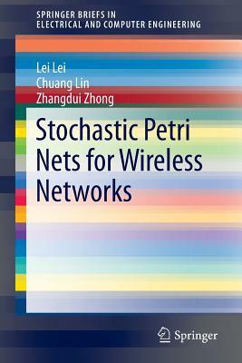 Stochastic Petri Nets for Wireless Networks by Zhangdui Zhong, Lei Lei, Chuang Lin